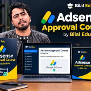 Adsense Approval Course by Bilal Edu