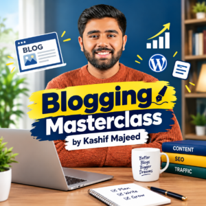 Blogging Masterclass by Kashif Majeed